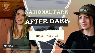 Trail Tales 72 | National Park After Dark