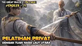 Pelatihan Privat &ndash; SPOILER 71 The Great Ruler (MU CHEN) SEASON 2