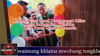 Kosom Twiari Zonal Development Office Kwtal Inaugration Khlaikha CEM Purna Chandra Jamatia