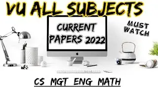 Vu All Subjects Current Papers || Final term Current Papers 2022|| ||CS_MGT_ENG_MATH_ECO&bull;||