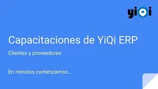 YiQi ERP - Capacitaci&oacute;n general #4  - Clientes y proveedores