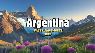 Argentina Facts and Figures Quiz: How Much Do You Know About This Country?