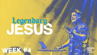 Legendary Jesus | Week #4