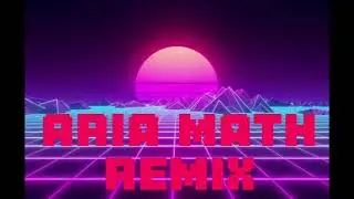 Aria Math Remix