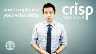 How to Optimize Your Video Titles | Crisp Video Marketing Minute #8 || Crisp Video