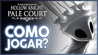 Como JOGAR a ''DLC'' Pale Court - Hollow Knight