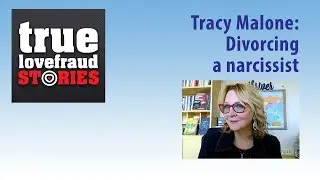 Ep 036 Tracy Malone: Divorcing a narcissist