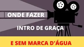 Como fazer Intro de gra&ccedil;a para o canal sem marca d'agua