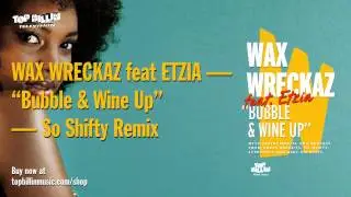 Wax Wreckaz feat. Etzia - Bubble and Wine Up (So Shifty Remix)