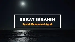 Surat Ibrahim - Syaikh Mohammad Ayyub