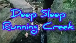 Deep Sleep Running Creek | Soothing White Noise For Relaxation 
