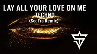 🎧Lay All Your Love On Me &ndash; Techno (ScaFra Remix)