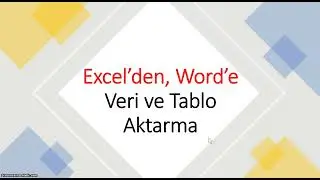 Excelden Worde Veri ve Tablo Aktarımı