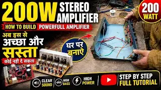 200w Stereo Amplifier | How to Build a Powerfull Amplifier | अब इस से अच्छा और सस्ता कोई नही दे सकता