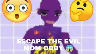 ESCAPE THE EVIL MOM OBBY