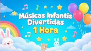 1 Hora de Músicas Infantis Divertidas para Crianças