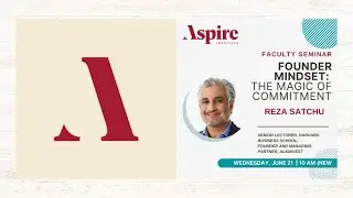 Founder Mindset: The Magic of Commitment (by Reza Satchu) || Aspire Leaders Program'23