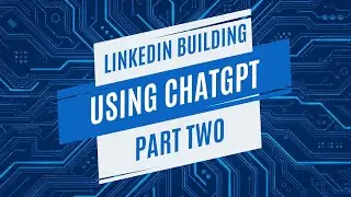 LinkedIn Development Workshop Using ChatGPT Part 2
