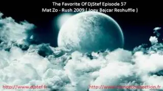 Mat Zo - Rush 2009 (Joey Bajcar Reshuffle) The Favorite Of DjStef Episode 57