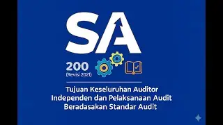 SA 200 - Tujuan Keseluruhan Auditor Independen dan Pelaksanaan Audit Berdasarkan Standar Audit