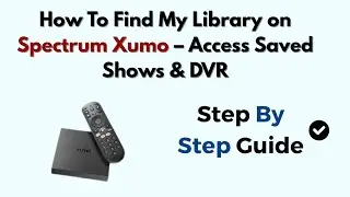 How To Find My Library on Spectrum Xumo &ndash; Access Saved Shows & DVR