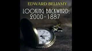 Looking Backward: 2000-1887 by Edward Bellamy | Full Audiobook