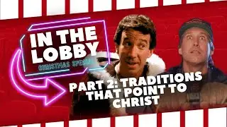 Traditions That Point to Christ | In The Lobby: Christmas Special