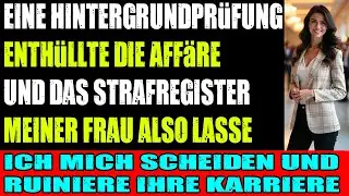 Ein Background Check enth&uuml;llte Aff&auml;re und Vorstrafen meiner Frau ich lie&szlig; mich scheiden