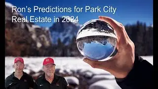 Predictions for Park City Real Estate in 2024 (webinar)