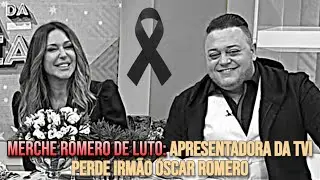 MERCHE ROMERO DE LUTO: Apresentadora da TVI Perde Irm&atilde;o &Oacute;scar Romero