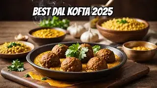 Don't Miss Out on The BEST Dal Kofta Recipe of 2025