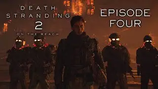 Death Stranding 2: On the Beach &ndash; First Time Playthrough &ndash; Episode Four