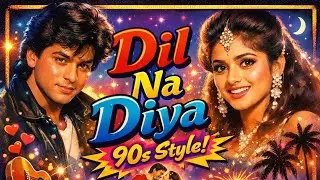 Dil Na Diya (90s Style) New Hindi Song | MandalMuzik 