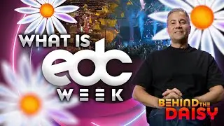 Behind the Daisy (Episode 10) EDCWeek