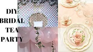 HOW TO THROW A BRIDAL SHOWER / TEA PARTY ON A BUDGET