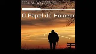 O Papel do Homem na Sociedade, por ‪Fernando Gaebler