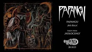 Papangu - Ave-Bala [Taken from Holoceno]