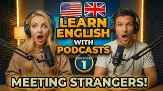 Everyday English Podcast - Episode 1: Meeting strangers!