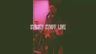 Sticky Stuff Live