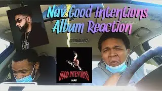 Brown Boy?? Nav- Good Intentions Album Reaction🔥 Pt.1  #Nav #GoodIntentions #Reaction