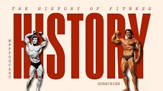 The History of Fitness - MPF Podcast Ep:13