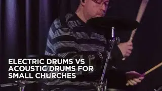 HOT TAKE: Why Electric Drums Might Be Better For Your Church