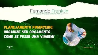 Planejamento Financeiro: Organize Seu Or&ccedil;amento Como se Fosse uma Viagem!
