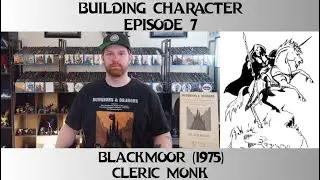 Building Character | Blackmoor (1975): Cleric Monk [Episode 7]