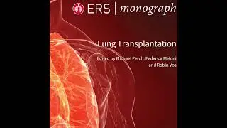 ERS Monograph: Lung Transplantation
