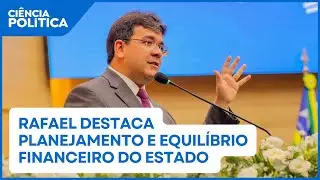 Rafael destaca planejamento e equilíbrio financeiro do estado | Ciência Política