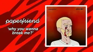 Paperfriend &mdash; Why You Wanna Break Me? (official video)