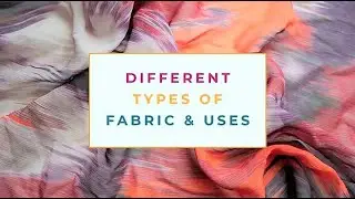 Fabric Types - Material for Sewing | Learning About Fabrics | Most Popular Fabric and Uses #Fabric
