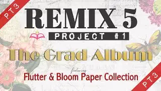 pt3 Remix 5: Project 1 - The Grad Album - Matting The Pages