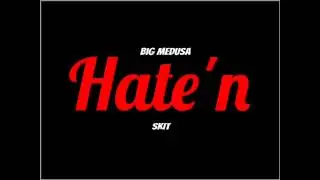 Big Medusa - Hate'n (Skit) Prod. By Tru Soundz | LokoFam&trade;